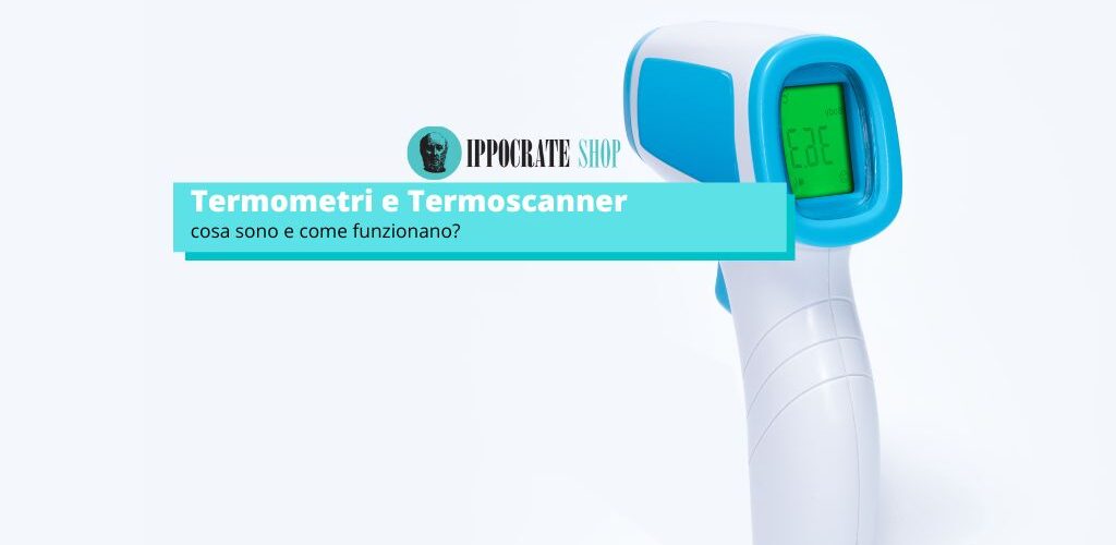 termometri e termoscanner cosa sono e come funzionano